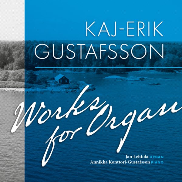 Kaj-Erik Gustafsson: Organ Works (Fuga, 2018)