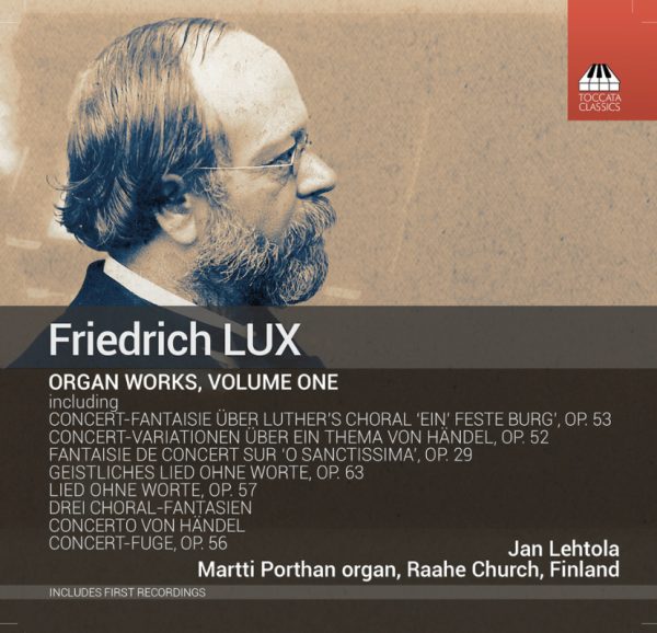 Friedrich Lux: Organ Works, Volume 1 (Toccata Classics, 2022)